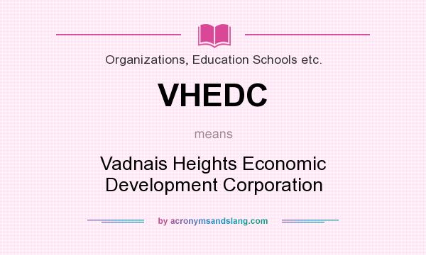 What does VHEDC mean? It stands for Vadnais Heights Economic Development Corporation