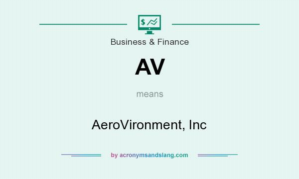 What does AV mean? It stands for AeroVironment, Inc