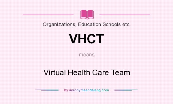 What does VHCT mean? It stands for Virtual Health Care Team