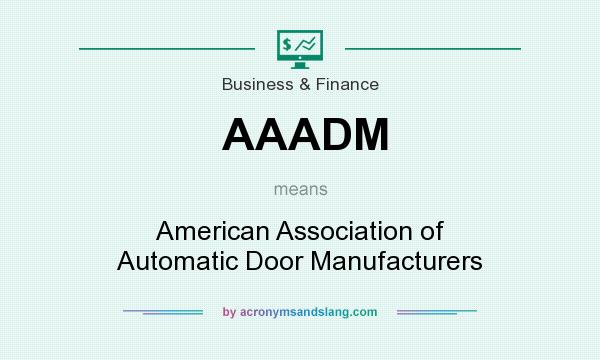 What does AAADM mean? It stands for American Association of Automatic Door Manufacturers