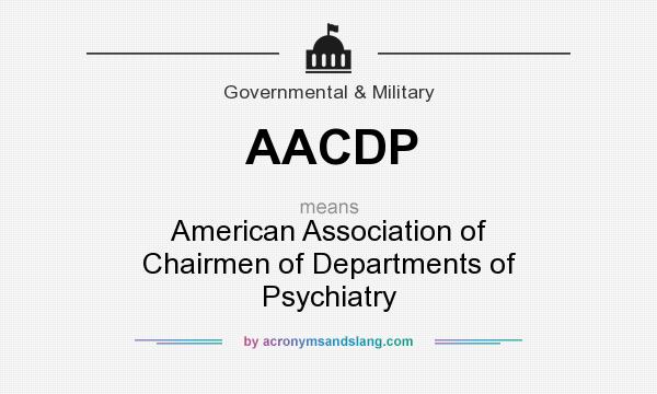 What does AACDP mean? It stands for American Association of Chairmen of Departments of Psychiatry