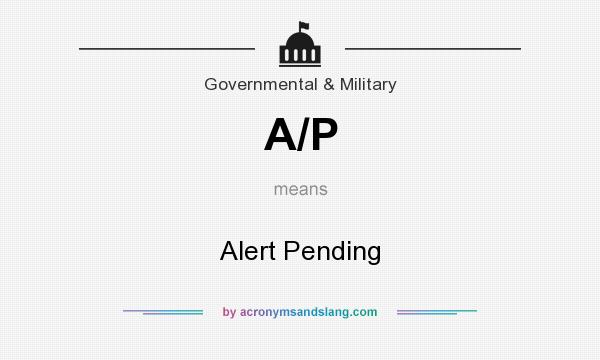 What does A/P mean? It stands for Alert Pending