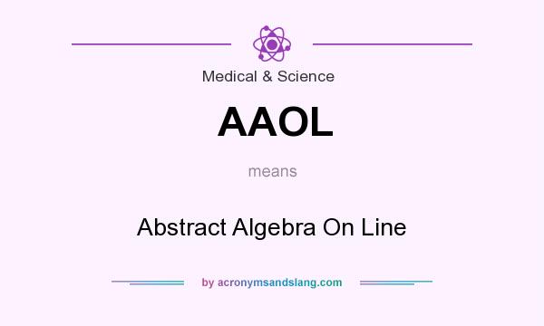 What does AAOL mean? It stands for Abstract Algebra On Line
