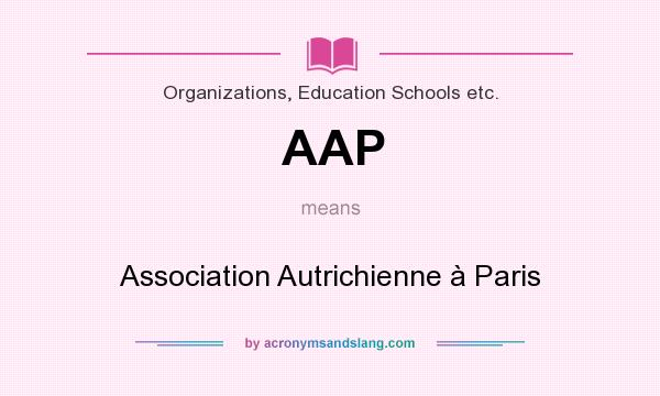 What does AAP mean? It stands for Association Autrichienne à Paris