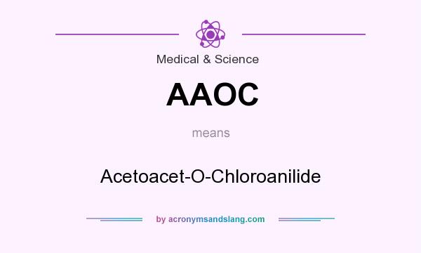 What does AAOC mean? It stands for Acetoacet-O-Chloroanilide