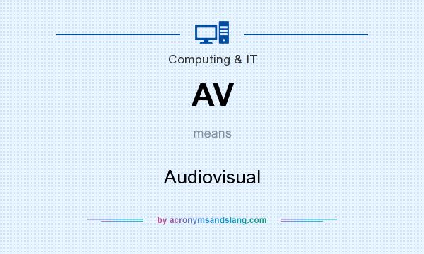 What does AV mean? It stands for Audiovisual