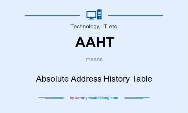 What does AAHT mean? It stands for Absolute Address History Table