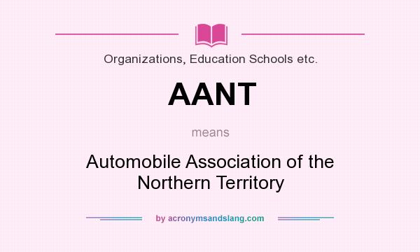 What does AANT mean? It stands for Automobile Association of the Northern Territory