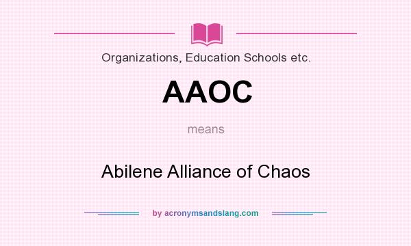 What does AAOC mean? It stands for Abilene Alliance of Chaos
