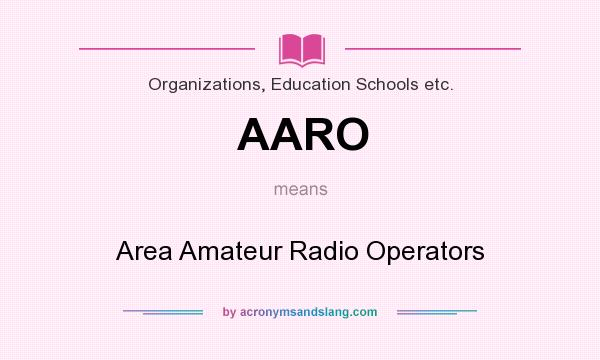 What does AARO mean? It stands for Area Amateur Radio Operators