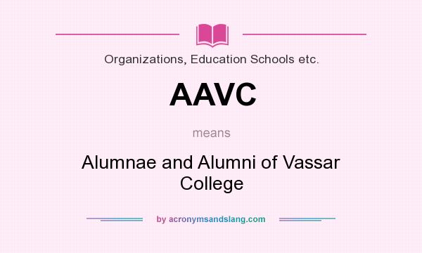 What does AAVC mean? It stands for Alumnae and Alumni of Vassar College