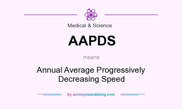 What does AAPDS mean? It stands for Annual Average Progressively Decreasing Speed