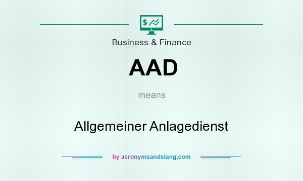 What does AAD mean? It stands for Allgemeiner Anlagedienst