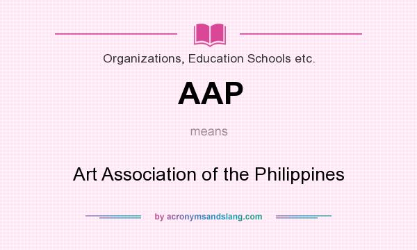 What does AAP mean? It stands for Art Association of the Philippines