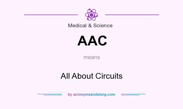 What does AAC mean? It stands for All About Circuits