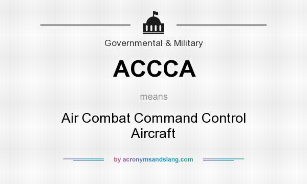 What does ACCCA mean? It stands for Air Combat Command Control Aircraft