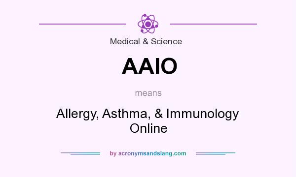 What does AAIO mean? It stands for Allergy, Asthma, & Immunology Online