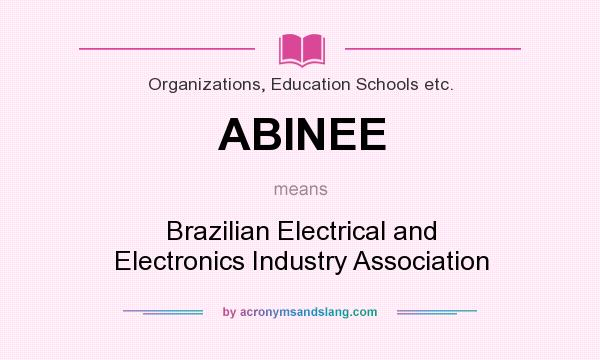 What does ABINEE mean? It stands for Brazilian Electrical and Electronics Industry Association