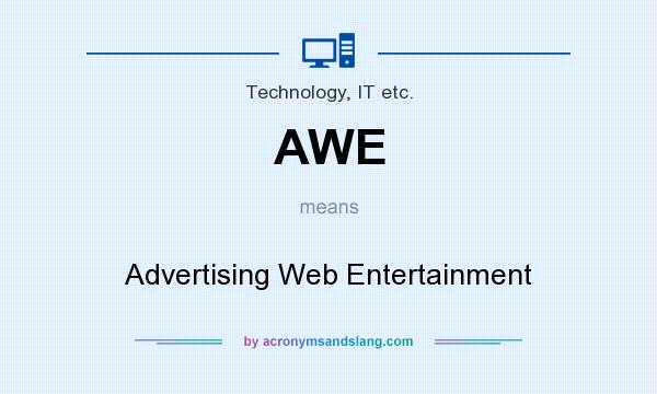 What does AWE mean? It stands for Advertising Web Entertainment