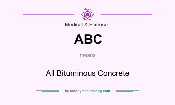 What does ABC mean? It stands for All Bituminous Concrete