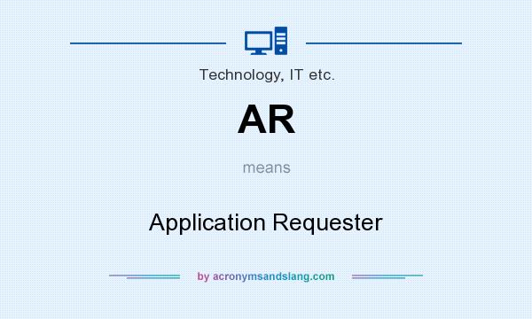 What does AR mean? It stands for Application Requester