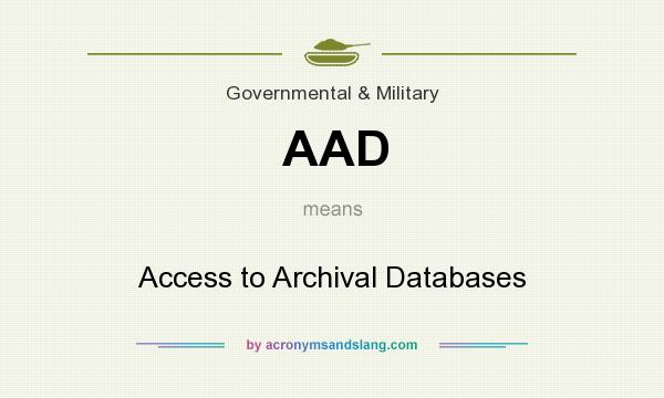 What does AAD mean? It stands for Access to Archival Databases