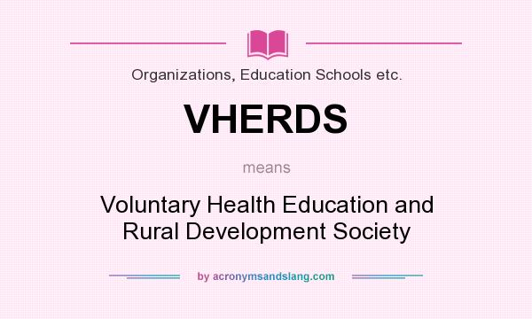 What does VHERDS mean? It stands for Voluntary Health Education and Rural Development Society