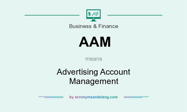 What does AAM mean? It stands for Advertising Account Management