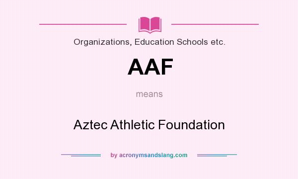 What does AAF mean? It stands for Aztec Athletic Foundation