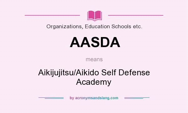 What does AASDA mean? It stands for Aikijujitsu/Aikido Self Defense Academy