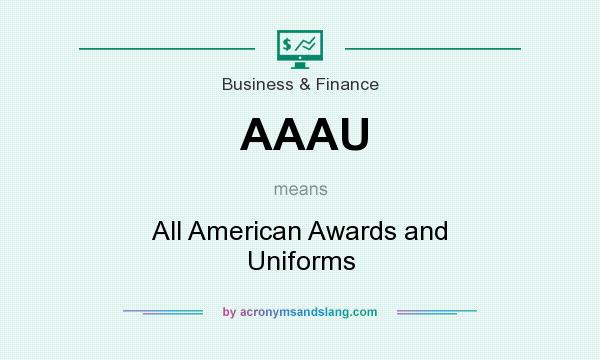 What does AAAU mean? It stands for All American Awards and Uniforms