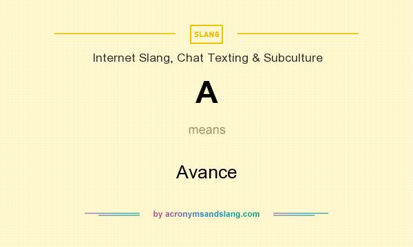 What does A mean? It stands for Avance
