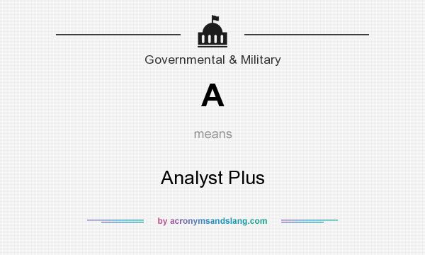 What does A mean? It stands for Analyst Plus