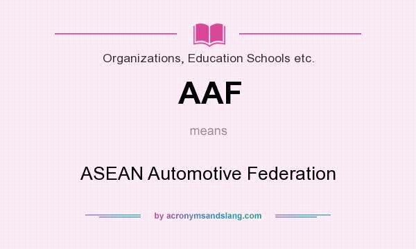 What does AAF mean? It stands for ASEAN Automotive Federation