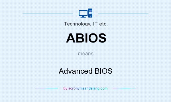 What does ABIOS mean? It stands for Advanced BIOS