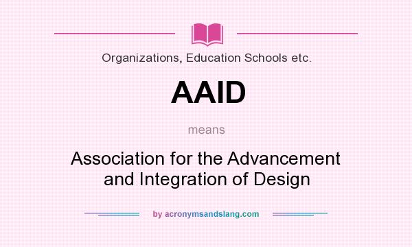 What does AAID mean? It stands for Association for the Advancement and Integration of Design