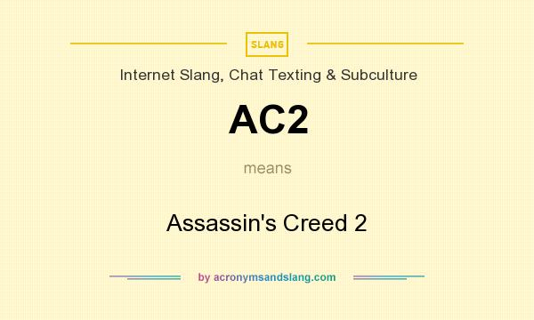 What does AC2 mean? It stands for Assassin`s Creed 2
