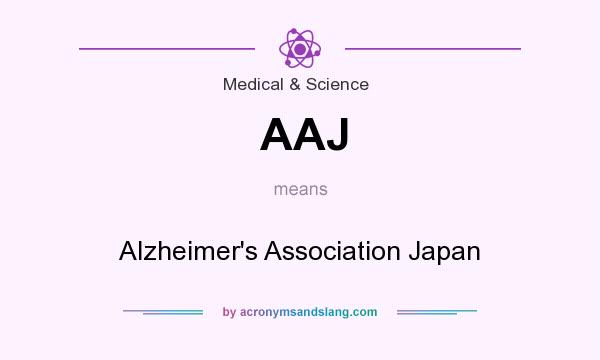 What does AAJ mean? It stands for Alzheimer`s Association Japan