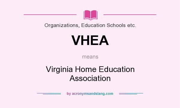 What does VHEA mean? It stands for Virginia Home Education Association