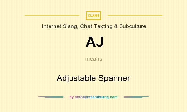 What does AJ mean? It stands for Adjustable Spanner