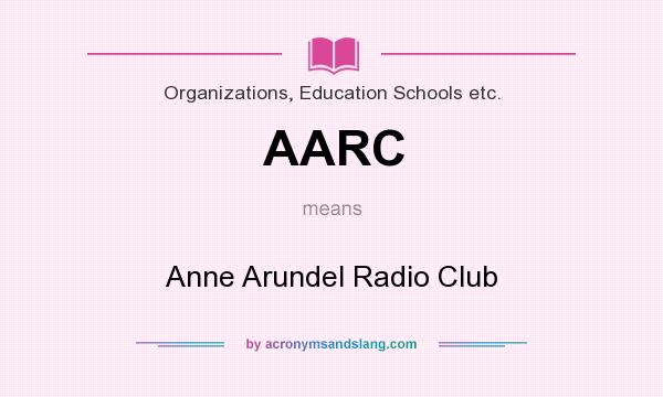 What does AARC mean? It stands for Anne Arundel Radio Club