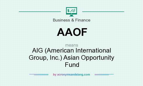 What does AAOF mean? It stands for AIG (American International Group, Inc.) Asian Opportunity Fund