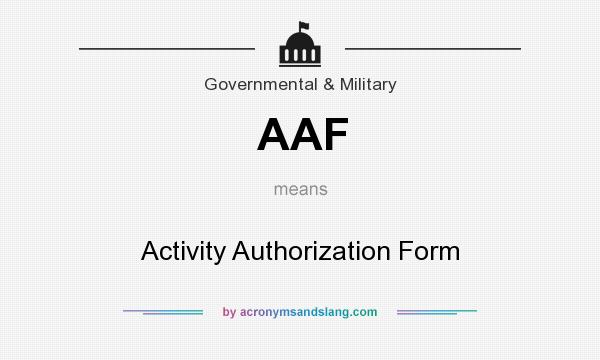 What does AAF mean? It stands for Activity Authorization Form