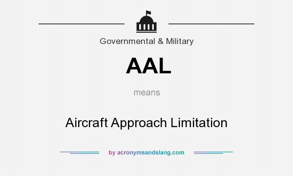 What does AAL mean? It stands for Aircraft Approach Limitation