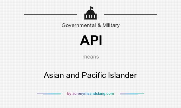 What does API mean? It stands for Asian and Pacific Islander