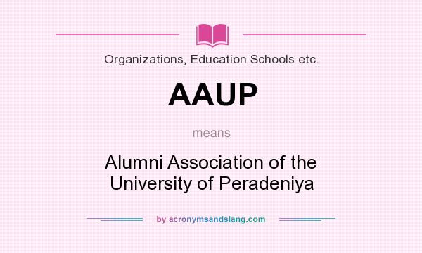What does AAUP mean? It stands for Alumni Association of the University of Peradeniya