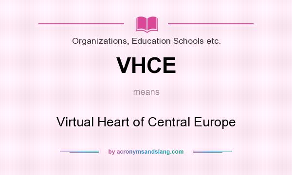 What does VHCE mean? It stands for Virtual Heart of Central Europe