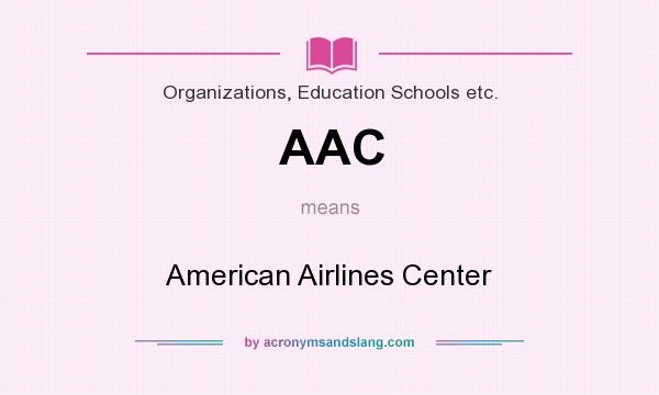 What does AAC mean? It stands for American Airlines Center