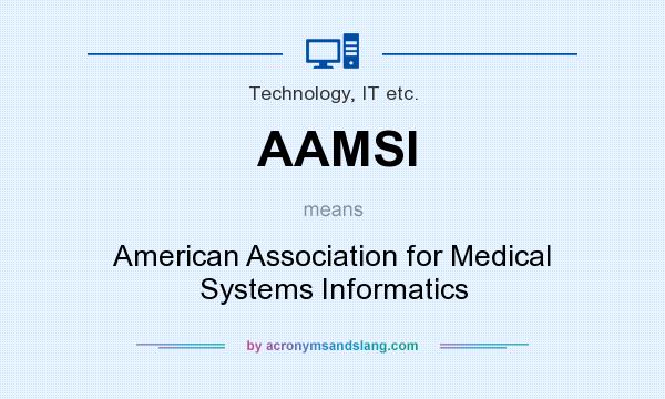 What does AAMSI mean? It stands for American Association for Medical Systems Informatics