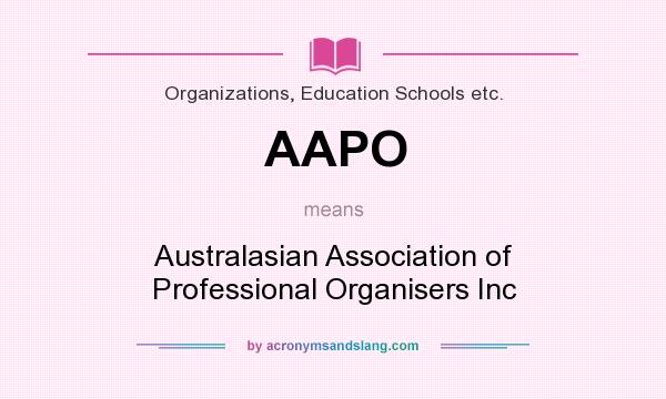 What does AAPO mean? It stands for Australasian Association of Professional Organisers Inc